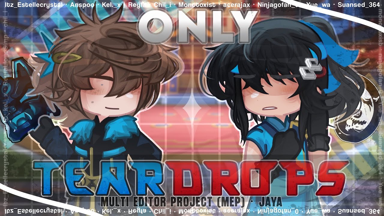 『MEP』Only Teardrops || Ninjago: Jaya || Gacha MEP || Multi-editor project 