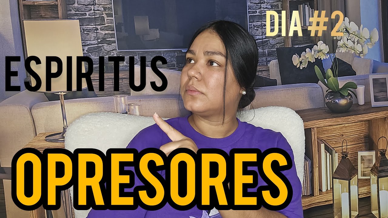 🍂RETO: Dia#2 || REPRENDIENDO ESPIRITUS OPRESORES ||