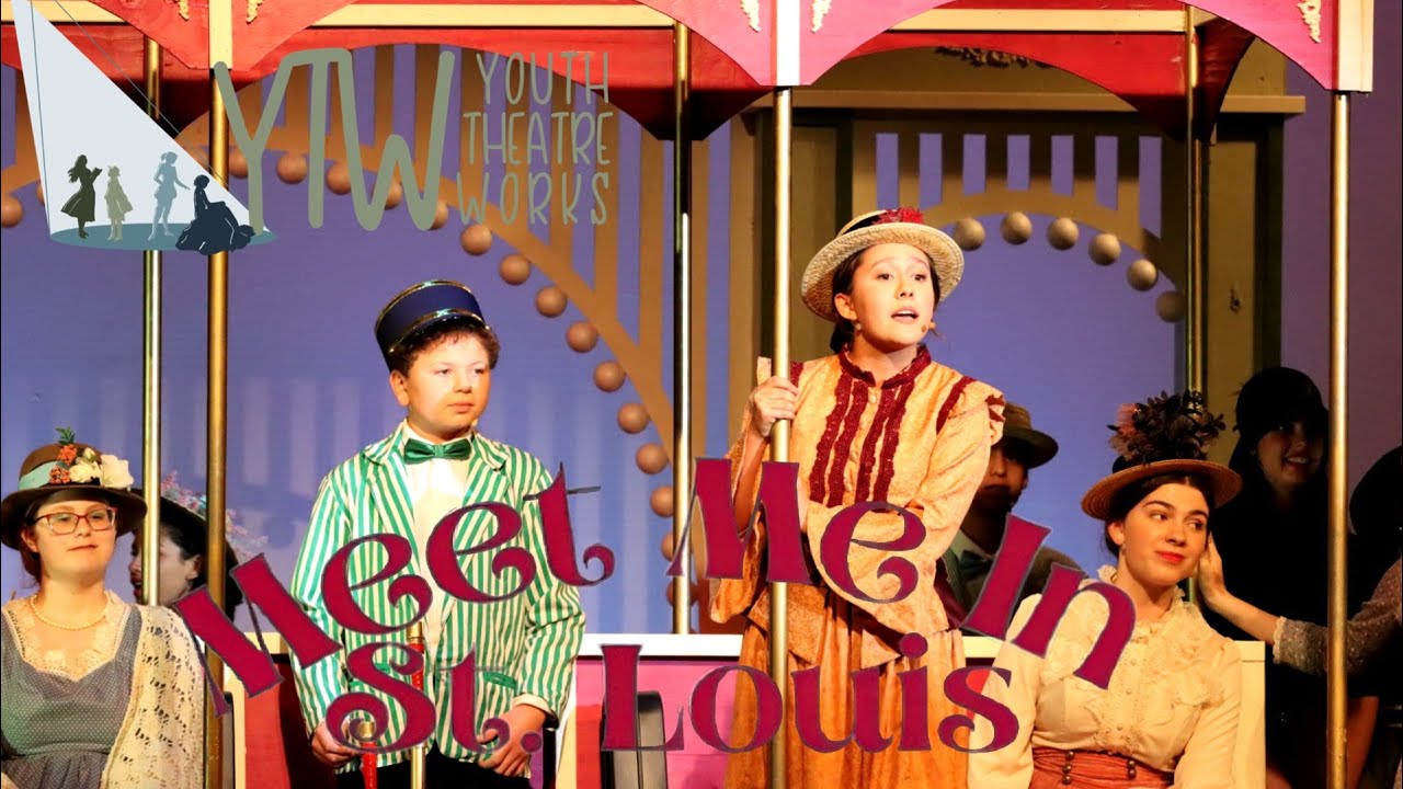 Meet Me In St Louis -Youth Theatre Works