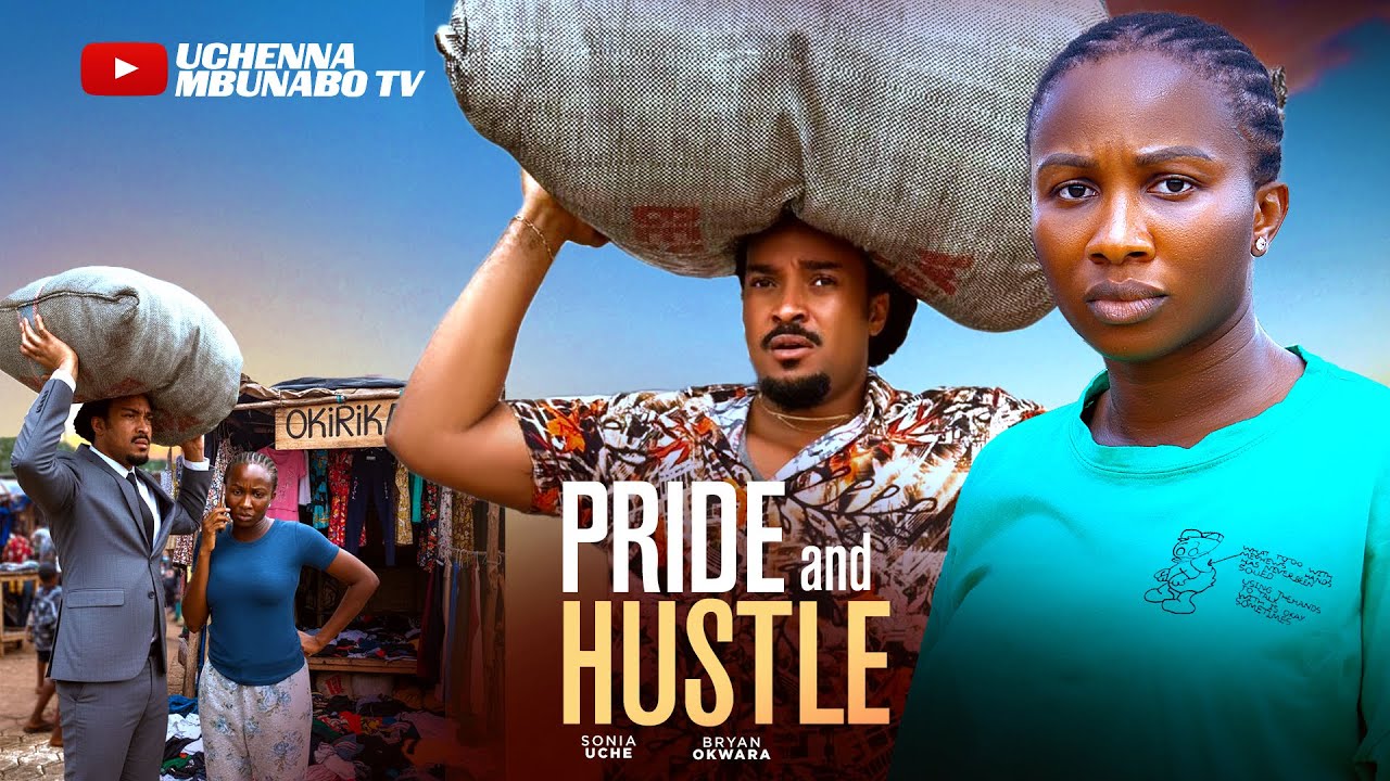 PRIDE AND HUSTLE  - SONIA UCHE, BRIAN OKWARA latest 2025 nigerian movie