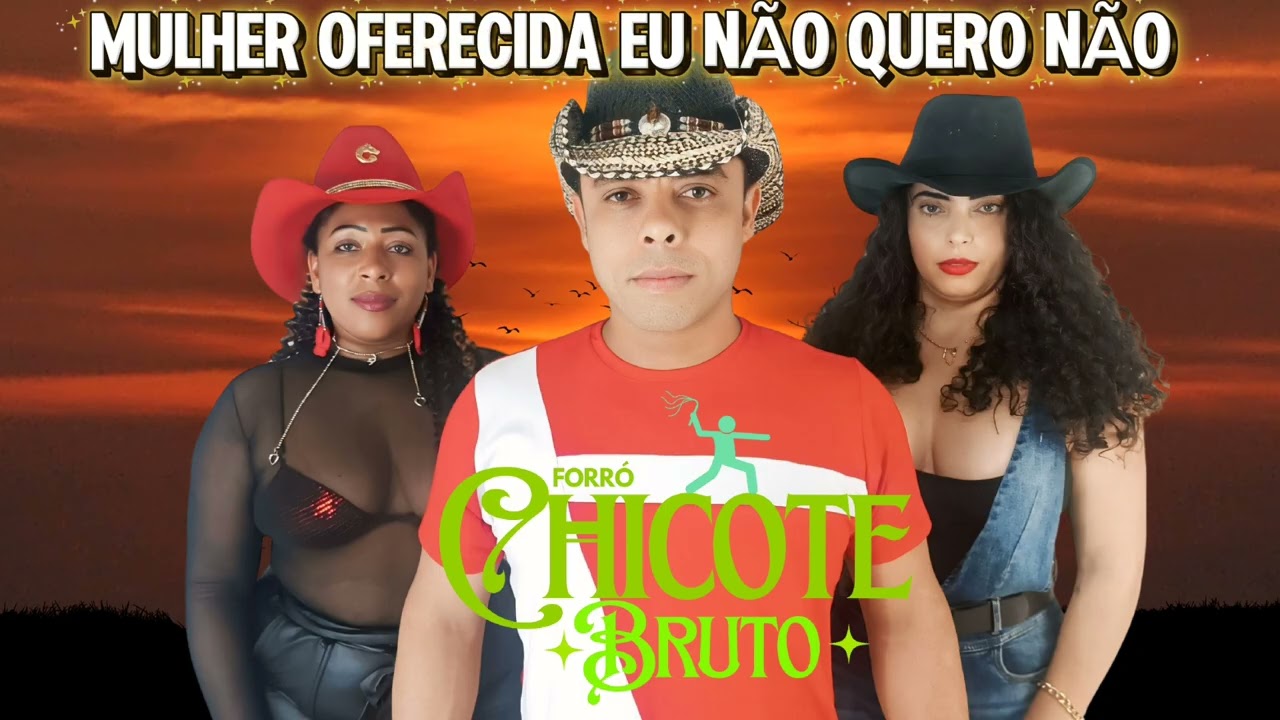 MULHER OFERECIDA EU NÃO QUERO NÃO - FORRÓ CHICOTE BRUTO 