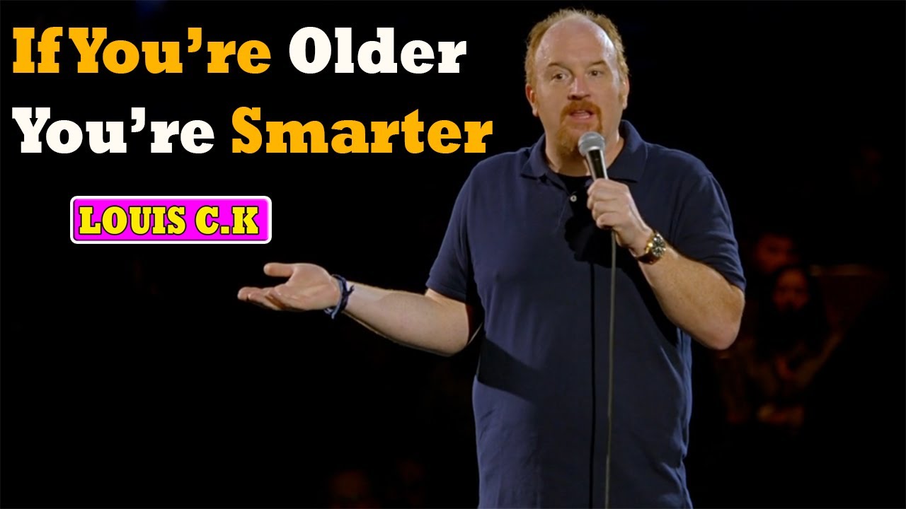 Louis C.K.: Oh My God || If You&rsquo;re Older You&rsquo;re Smarter