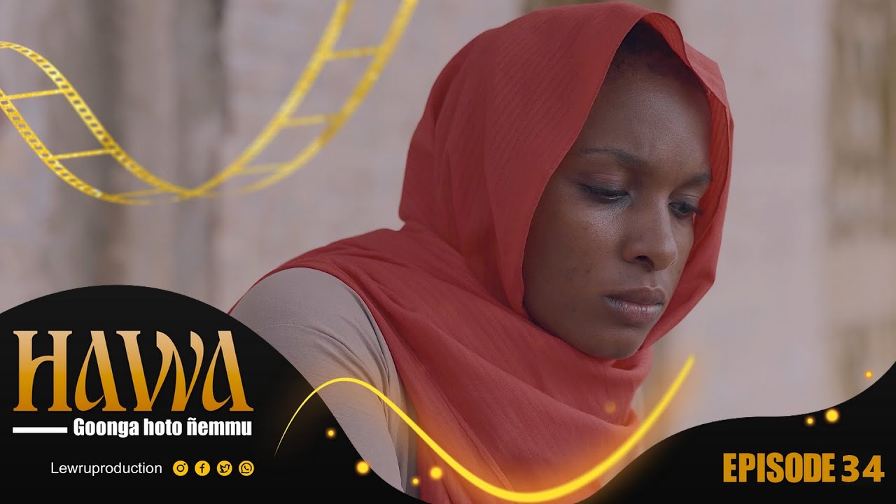 Série pulaar - HAWA  - Episode 34