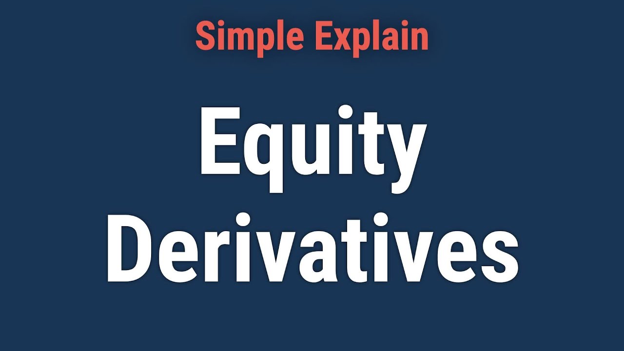 Equity Derivatives: Definition, How They're Used, and Example