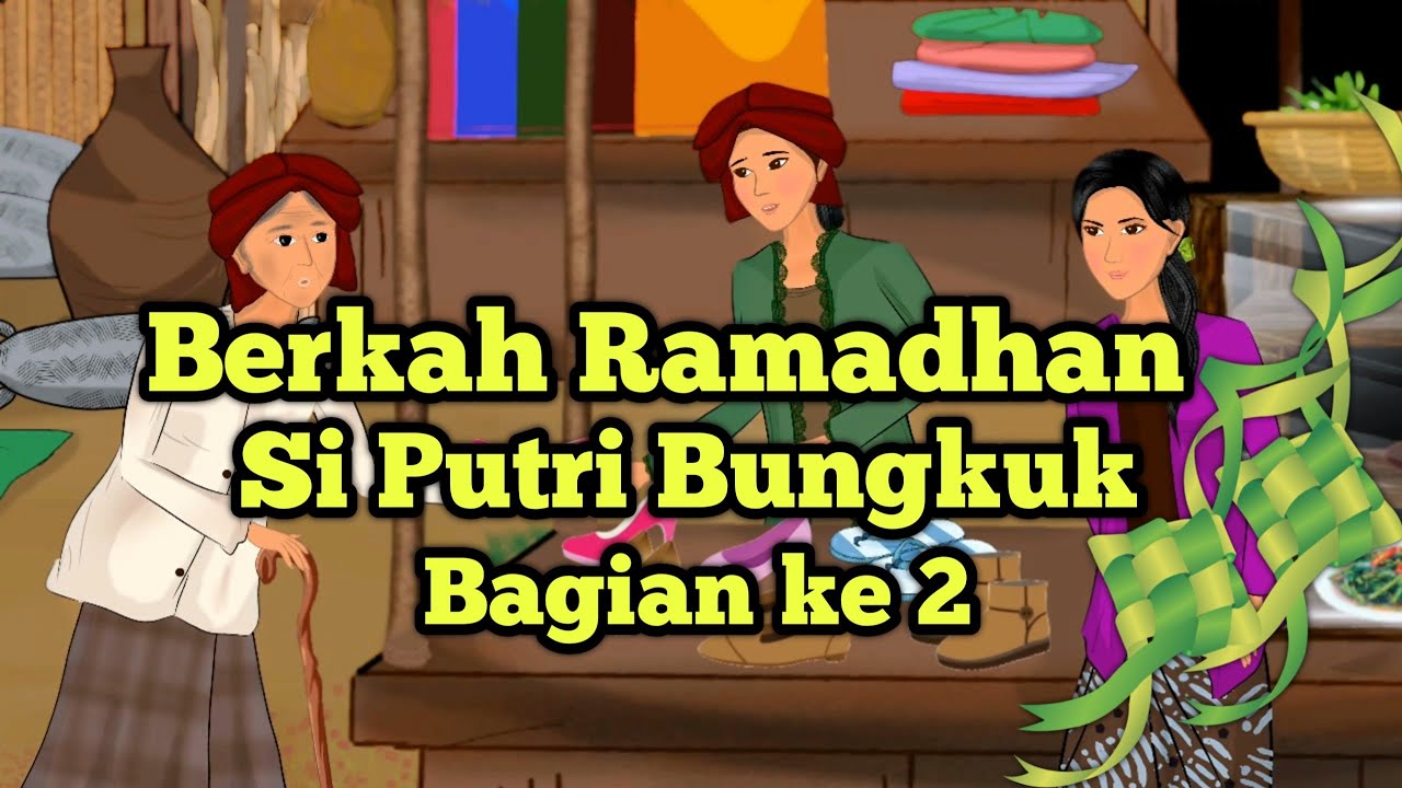 CERITA BERKAH RAMADHAN SI PUTRI BUNGKUK BAGIAN 2 || CERITA GHANI || CERITA INSPIRATIF