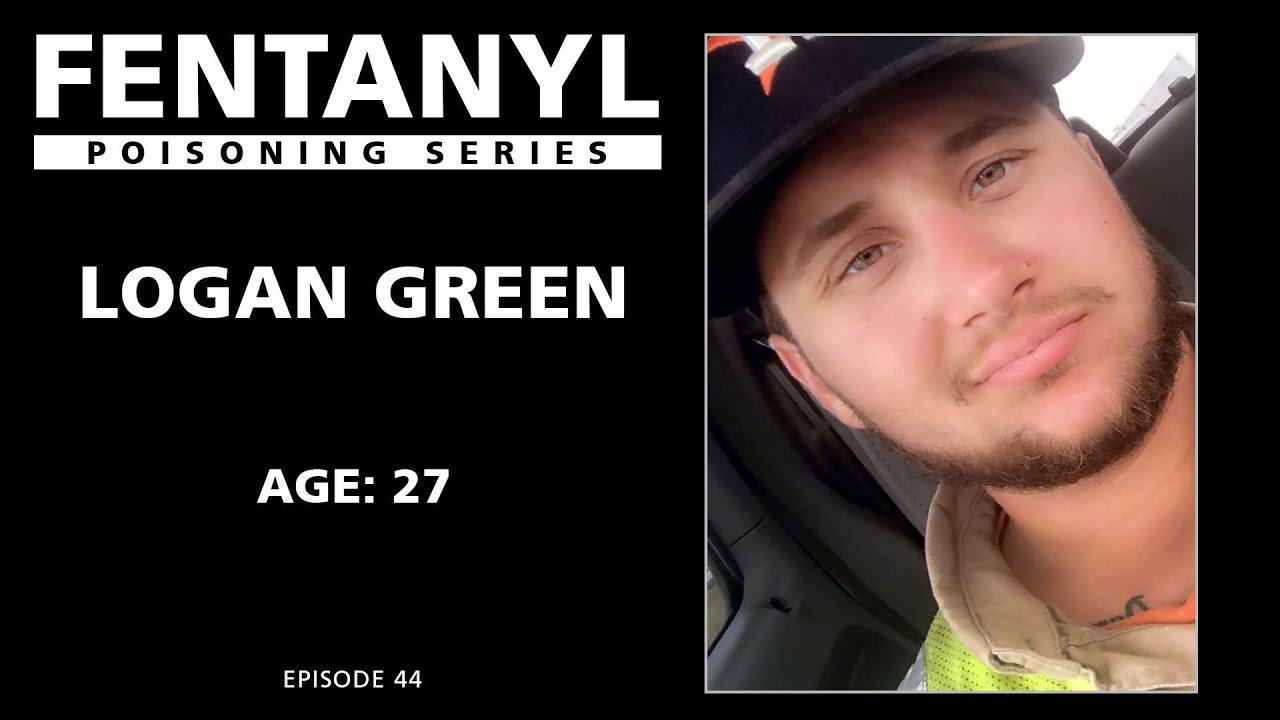 FENTANYL POISONING: Logan Green&rsquo;s Story