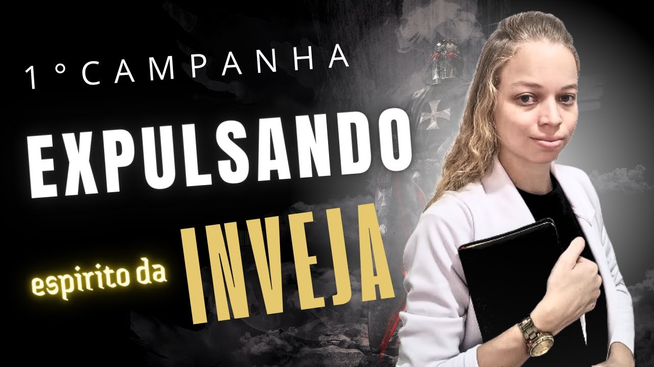 1# CAMPANHA EXPULSANDO O ESPÍRITO DA INVEJA - Missionária Suellen Sena️