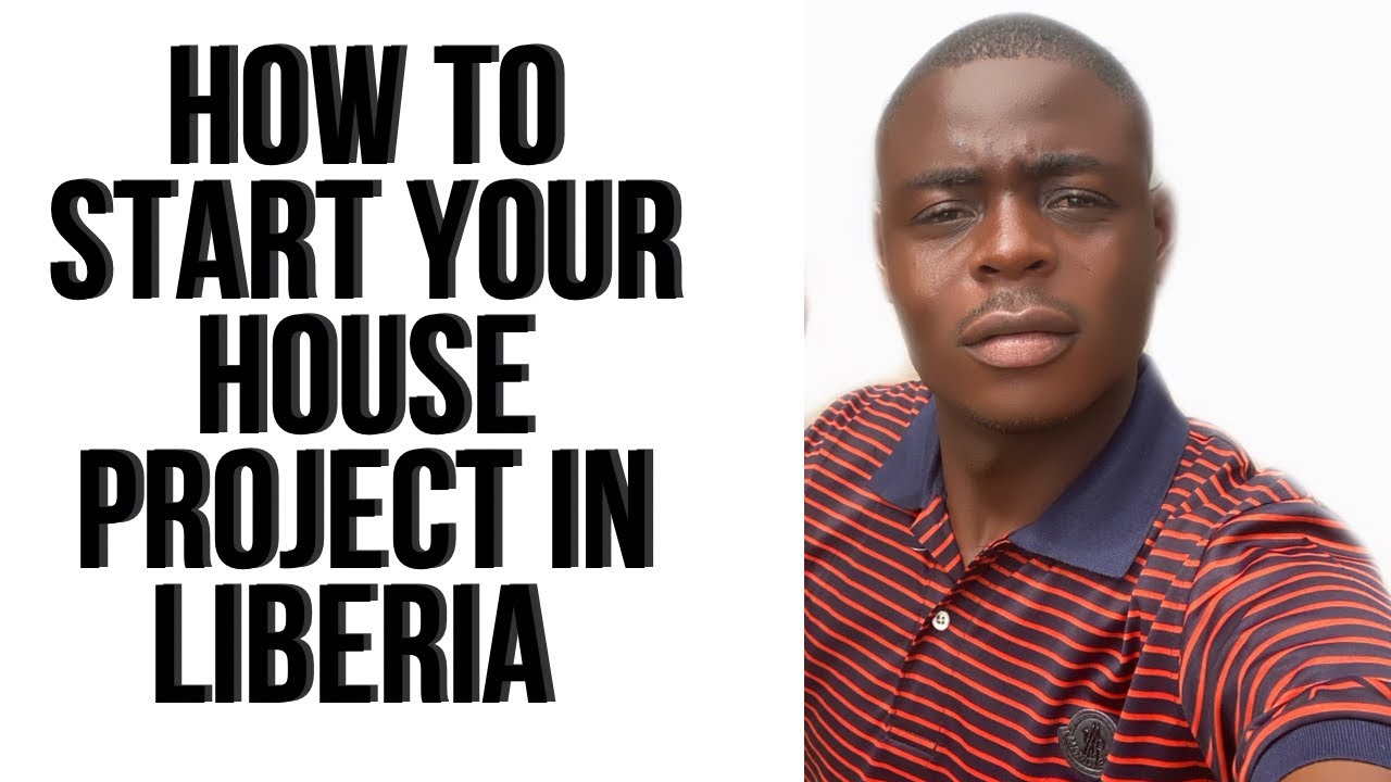 Building In Liberia: Things You Must Know First