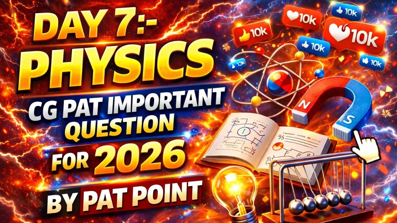 Day 7:- Physics cg pat important question for 2026