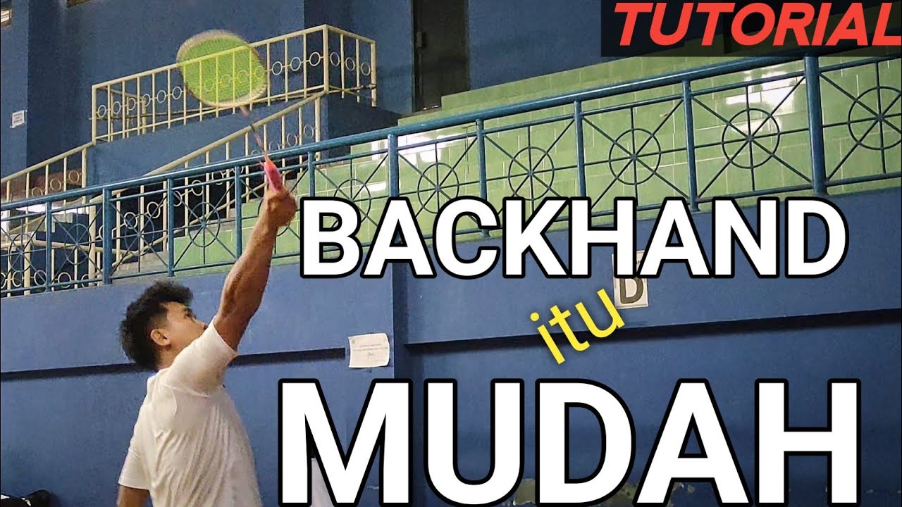 TUTORIAL BACKHAND. CARA MUDAH BACKHAND BADMINTON.