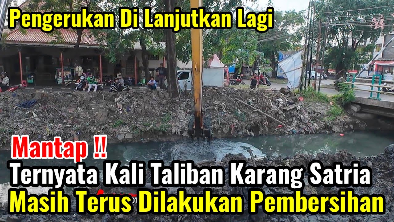 Mantap‼️Kali Karang Satria Masih Terus Dilakukan Pembersihan Lumpur Sampah