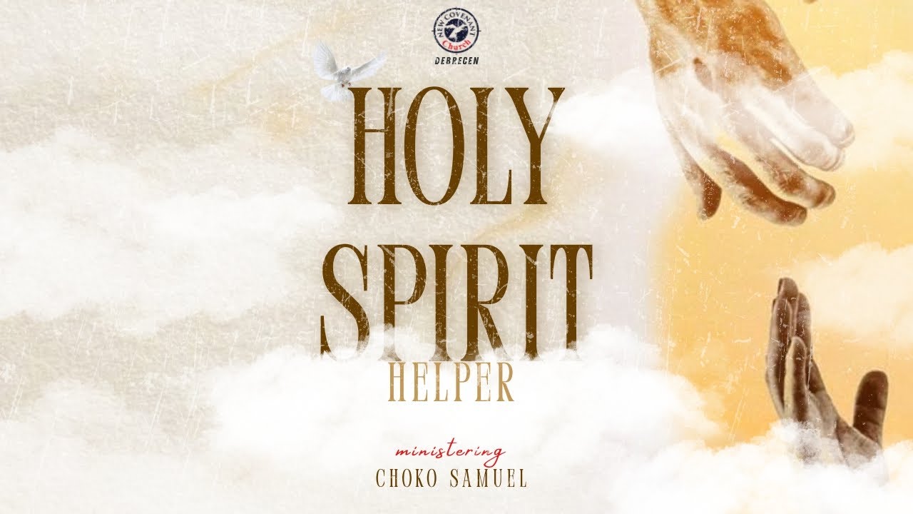 HOLY SPIRIT: HELPER | NCC DEBRECEN | 19TH OCTOBER, 2025
