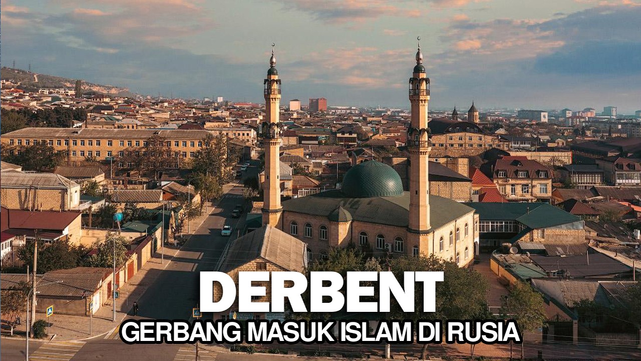 Gerbang pintu masuknya Islam di Rusia - Derbent Republik Dagestan