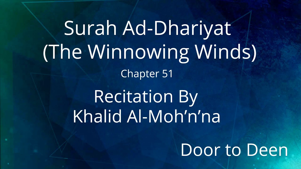 Surah Ad-Dhariyat (The Winnowing Winds) Khalid Al-Moh'n'na  Quran Recitation