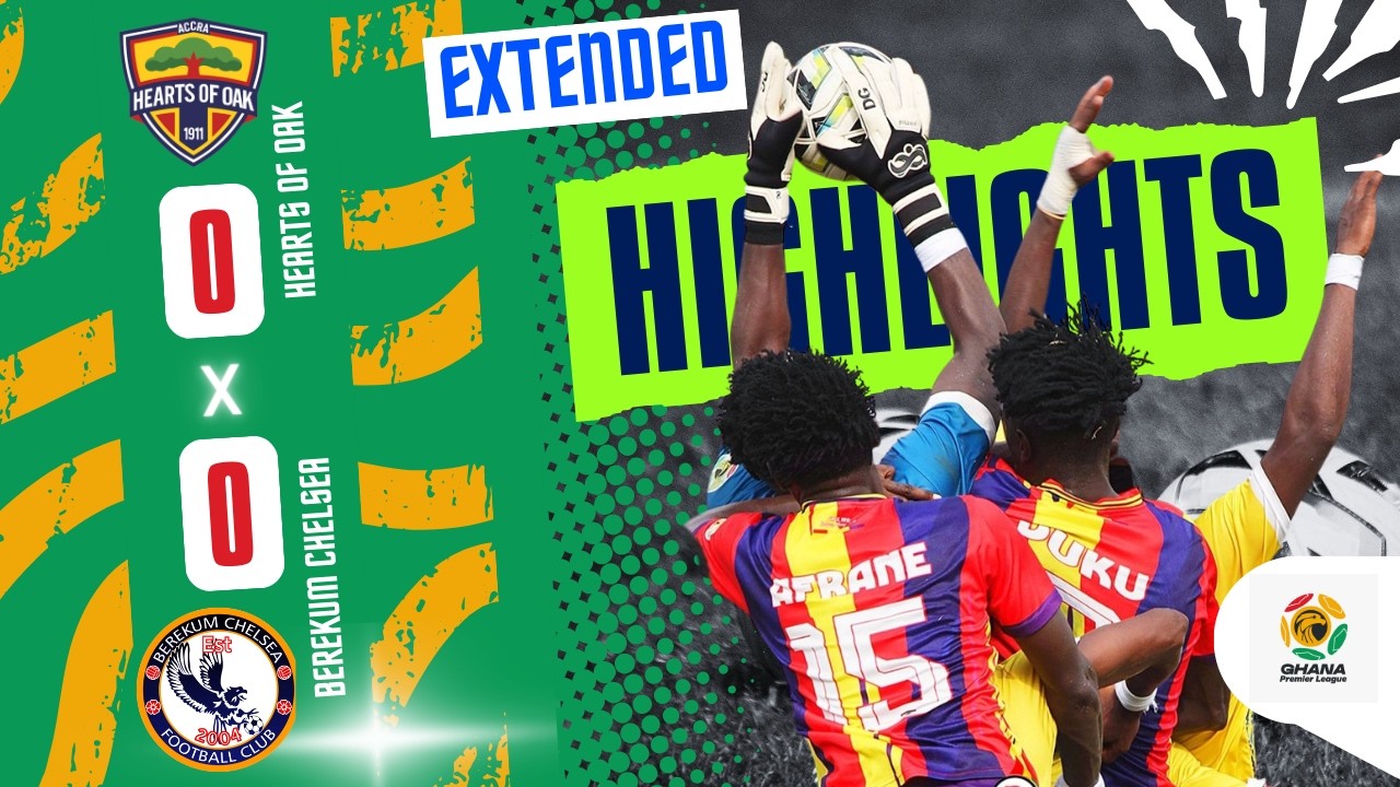 EXTENDED HIGHLIGHTS | Hearts of Oak 0-0 Berekum Chelsea | GPLMW23