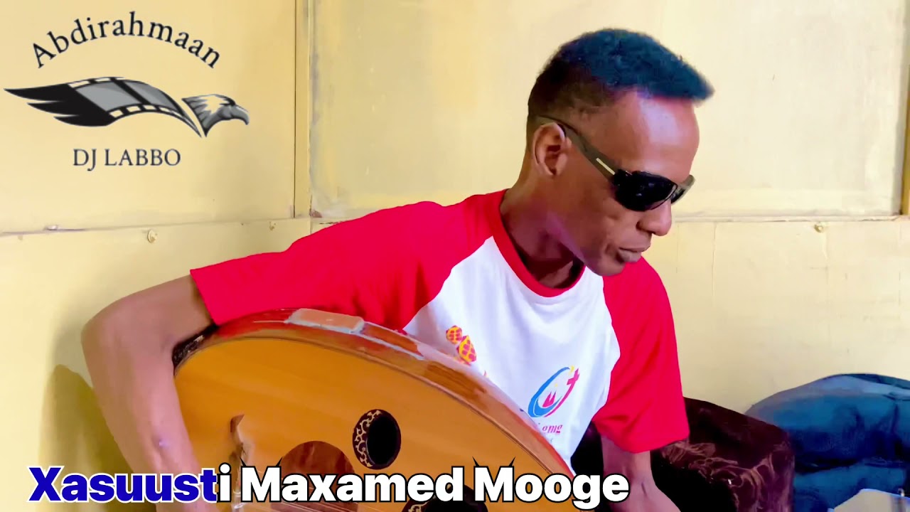 XASUUSTI MAXAMED MOOGE IYO MUXIYADIN GEELE