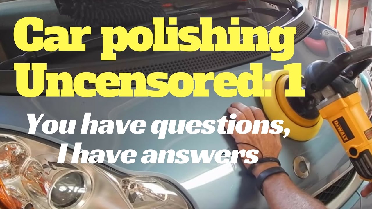 Car Polishing Uncensored: Part 1
