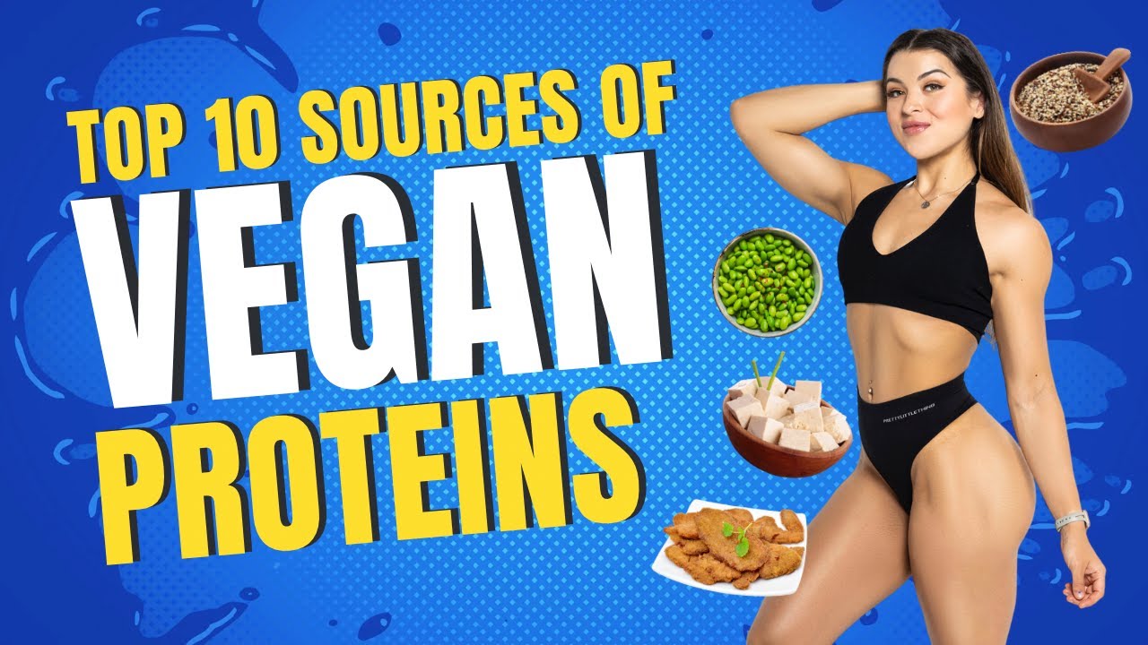 My Top 10 Sources of Vegan Proteins RANKED