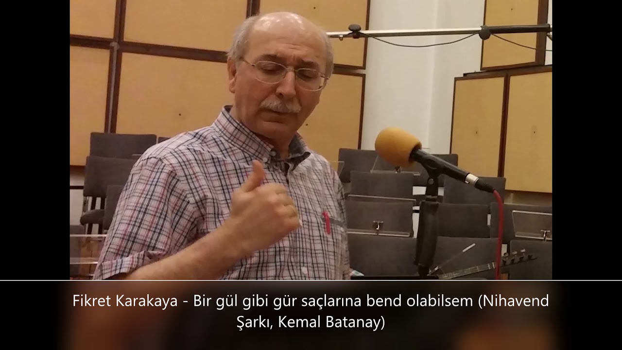 Fikret Karakaya - Bir gül gibi gür saçlarına bend olabilsem (Nihavend Şarkı, Kemal Batanay)