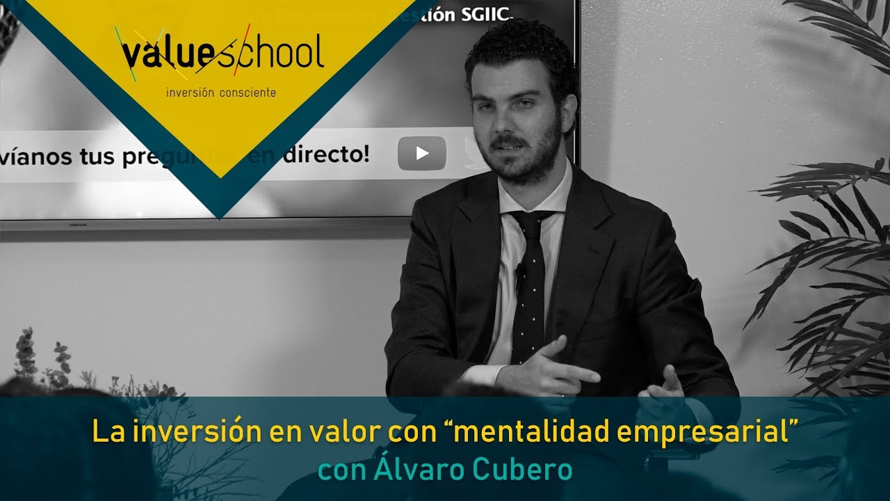 La inversi&oacute;n en valor con mentalidad empresarial, por &Aacute;lvaro Cubero - Value School