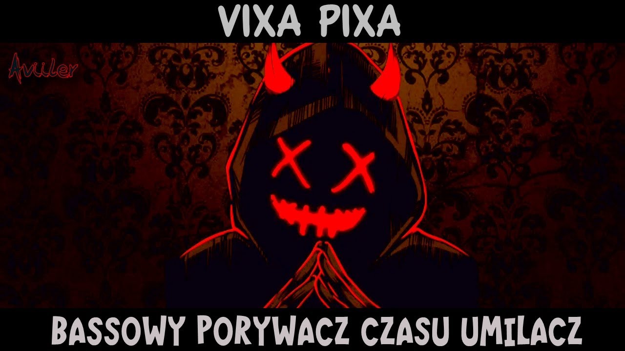 VIXA PIXA - BASSOWY PORYWACZ CZASU UMILACZ 🎵🔥