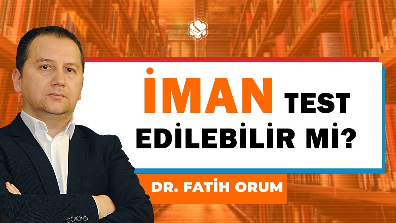 İMAN TEST EDİLEBİLİR Mİ? | Dr. Fatih Orum