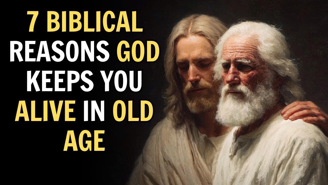 7 Biblical Reasons God Keeps You Alive in Old Age | Biblical Wisdom