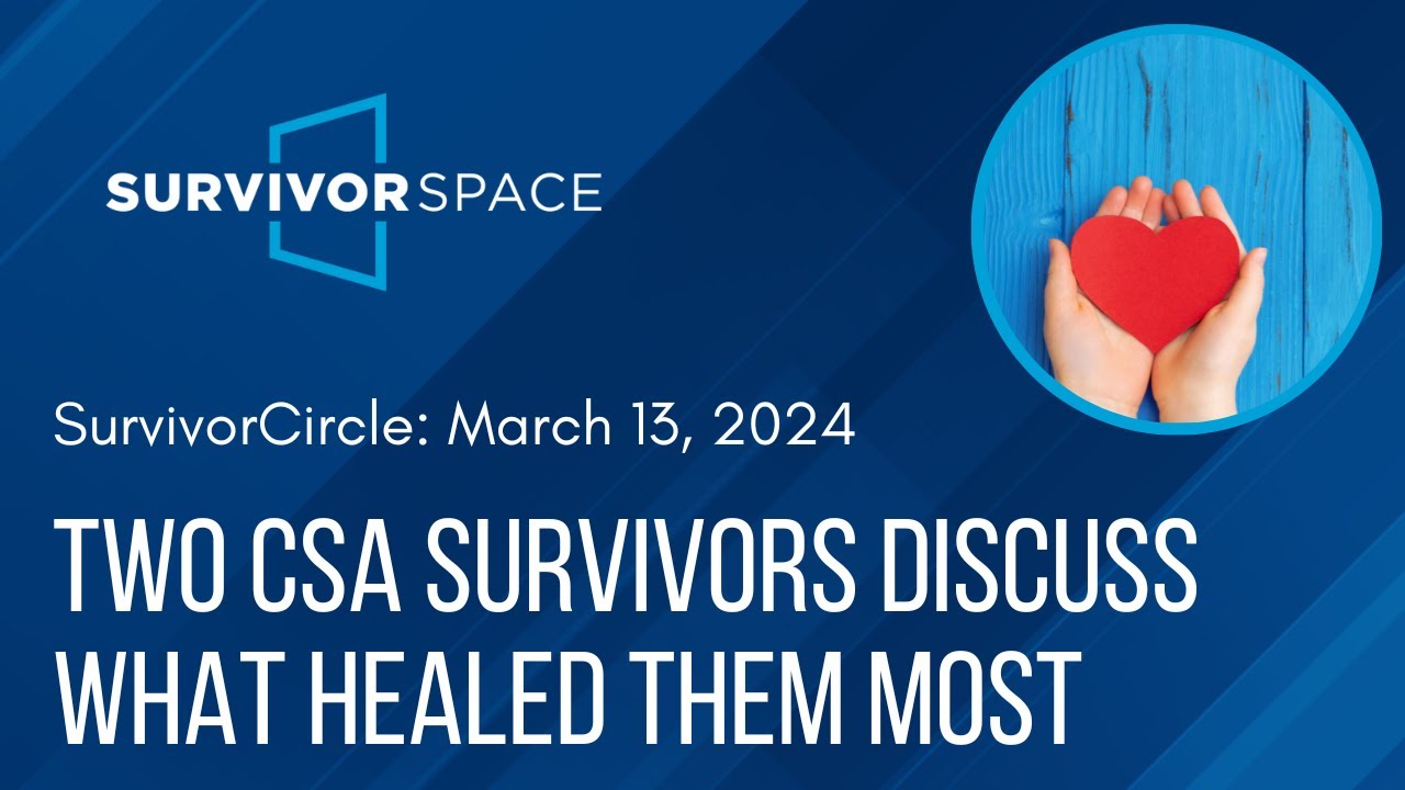 How to Heal: Two CSA Survivors Discuss what Healed Them Most on Their Healing Journeys