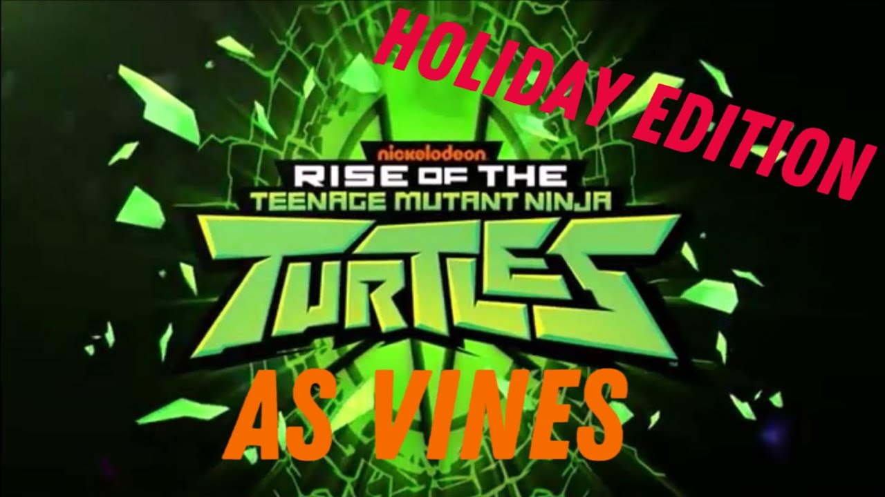 ROTTMNT As Vines That I Found In The Eggnog At 1 AM