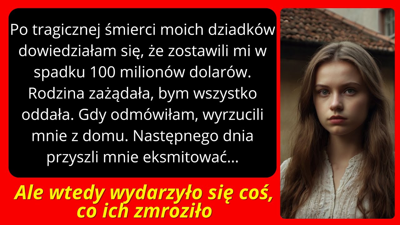 Po śmierci dziadków odziedziczyłam 100 milionów dolarów. Rodzina kazała mi oddać wszystko…