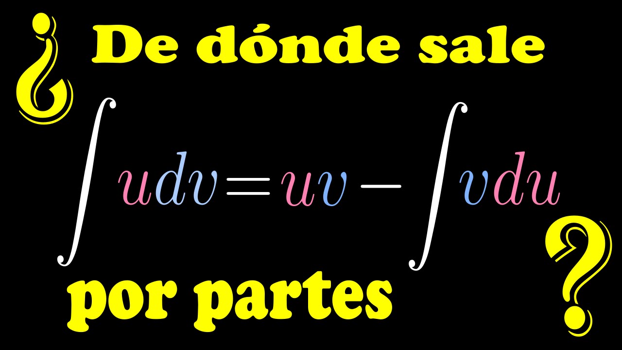 ¿ De dónde sale la fórmula para la integración por partes? - Dos ejemplos.