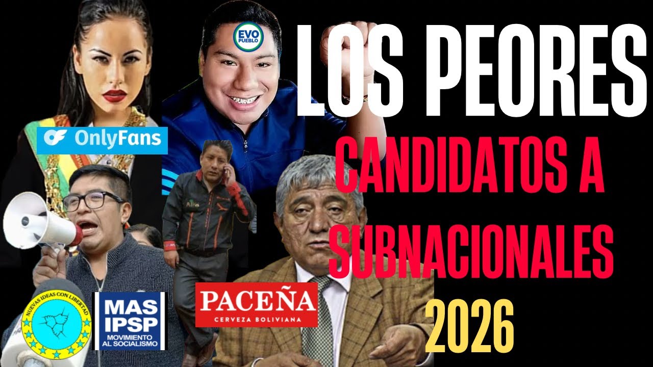 LOS PEORES CANDIDATOS A LAS SUBNACIONALES 2O26