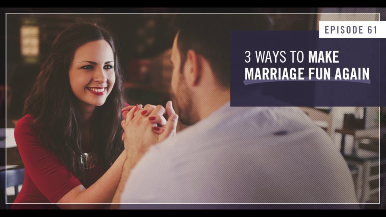 3 Ways to Make Marriage Fun Again -  Empowered Wife Podcast With Laura Doyle EP #61