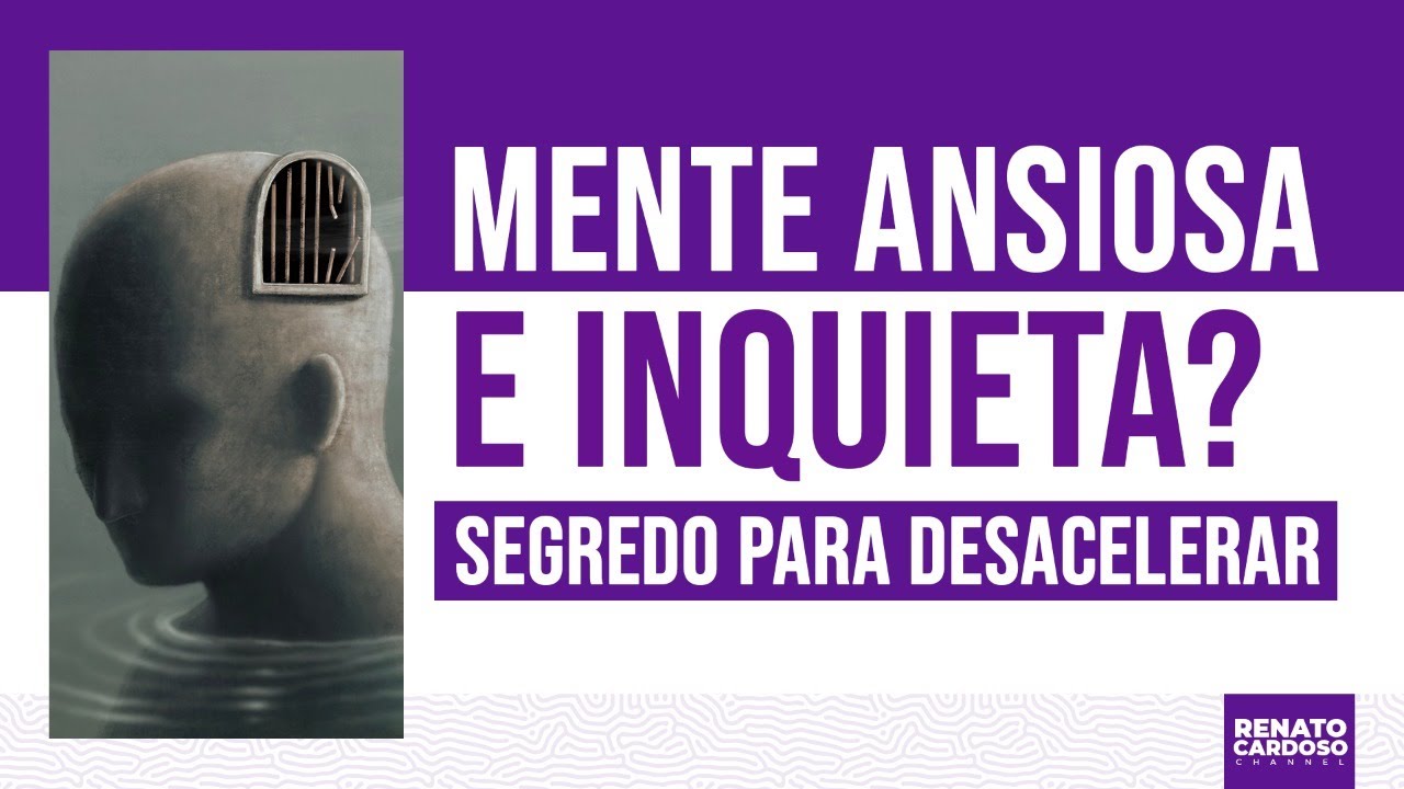 MENTE ANSIOSA E INQUIETA? SEGREDO PARA DESACELERAR | #754