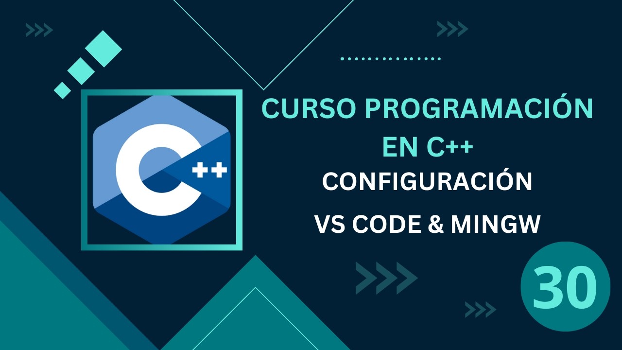 30. Programación C++ || Configurando VS Code y MinGW.