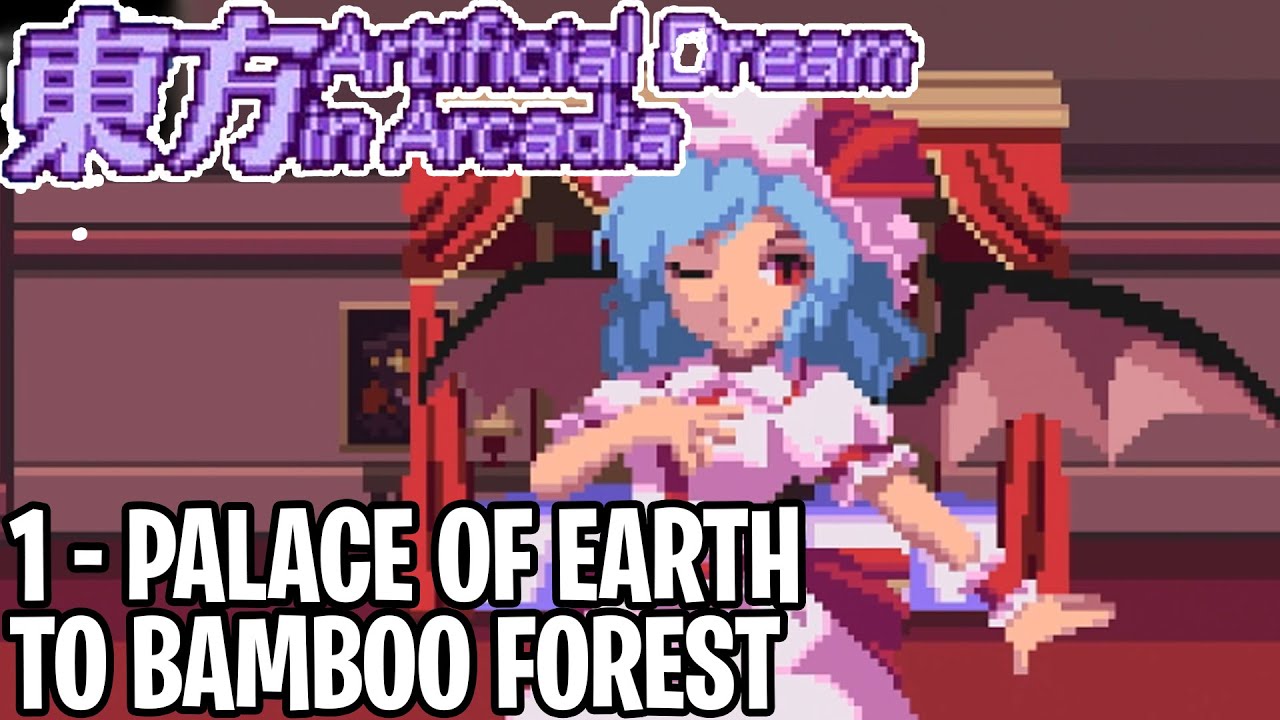 Touhou: Artificial Dream in Arcadia Pt1 | Palace of Spirits, Hell, Scarlet Mansion, Bamboo Forest
