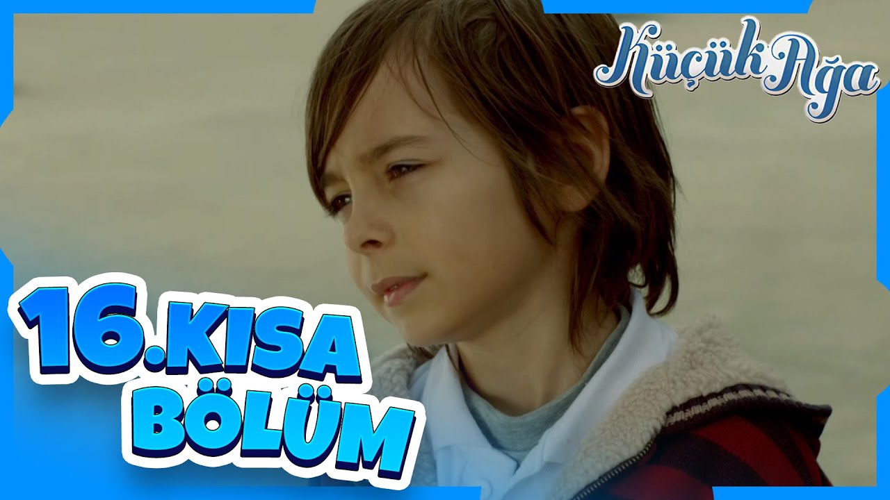 Küçük Ağa 16. Kısa Bölüm
