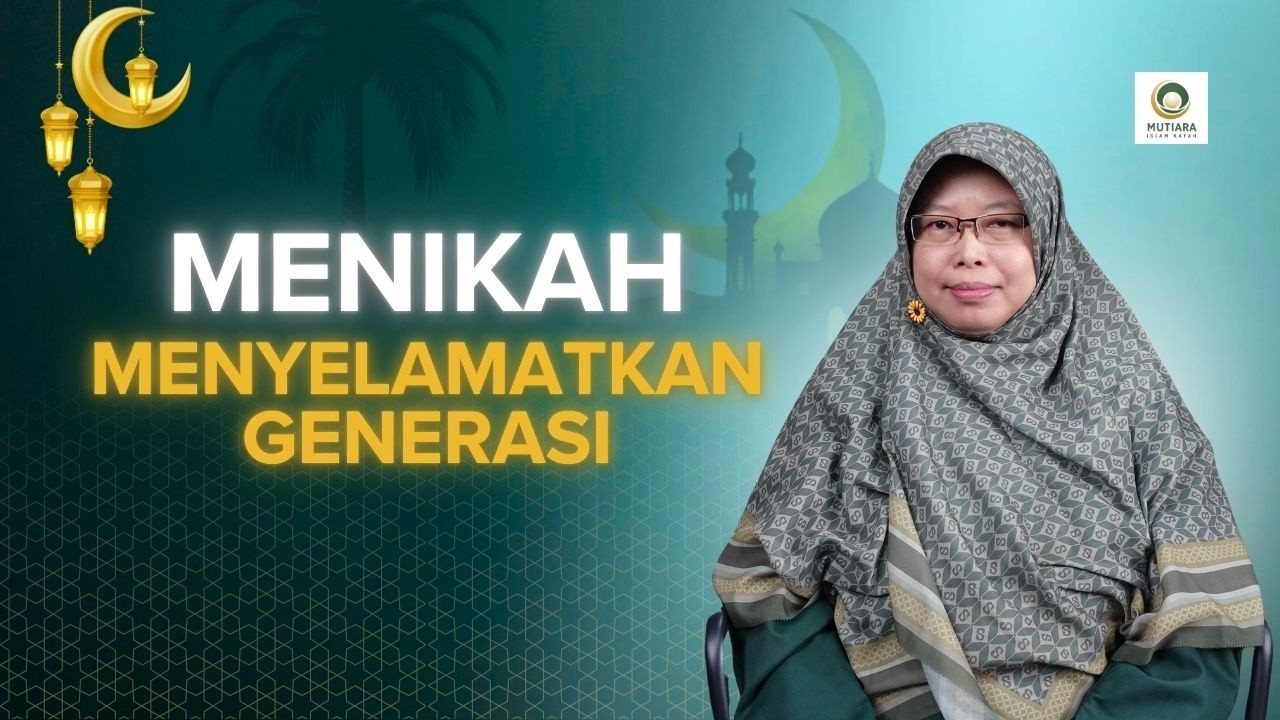 Menikah, Menyelamatkan Generasi - Ustadzah dr. Faizah Rosyidah, M.Ked.Trop