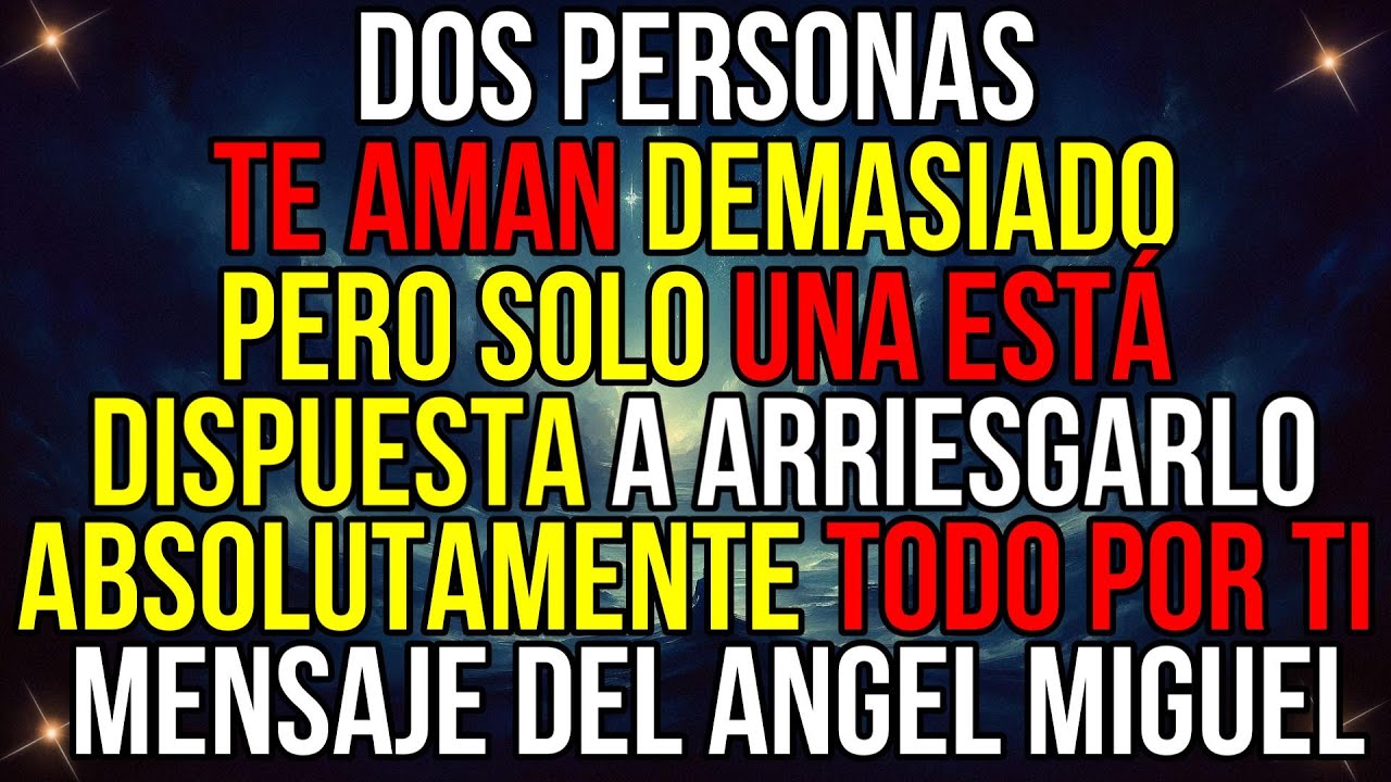 DOS PERSONAS TE AMAN DEMASIADO. PERO UNA ESTÁ DISPUESTA A ARRIESGARLO TODO. MENSAJE DE TU ÁNGEL.