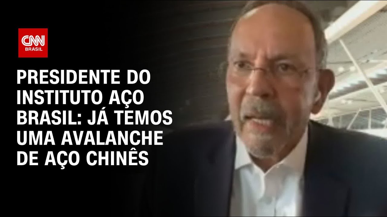 Presidente do Instituto A&ccedil;o Brasil: J&aacute; temos uma avalanche de a&ccedil;o chin&ecirc;s | CNN 360&deg;