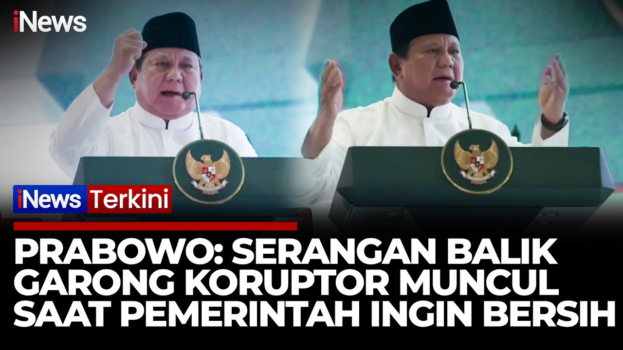Prabowo Singgung “Serangan Balik Garong Koruptor”, Sebut Tak Ingin Pemerintah Bersih | iNews Terkini