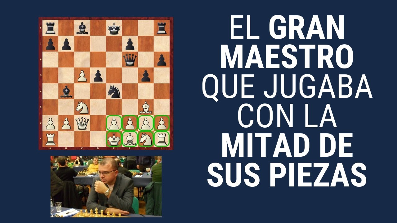 El GM que solo jugaba en un flanco con la mitad de las piezas - ¿Por qué?