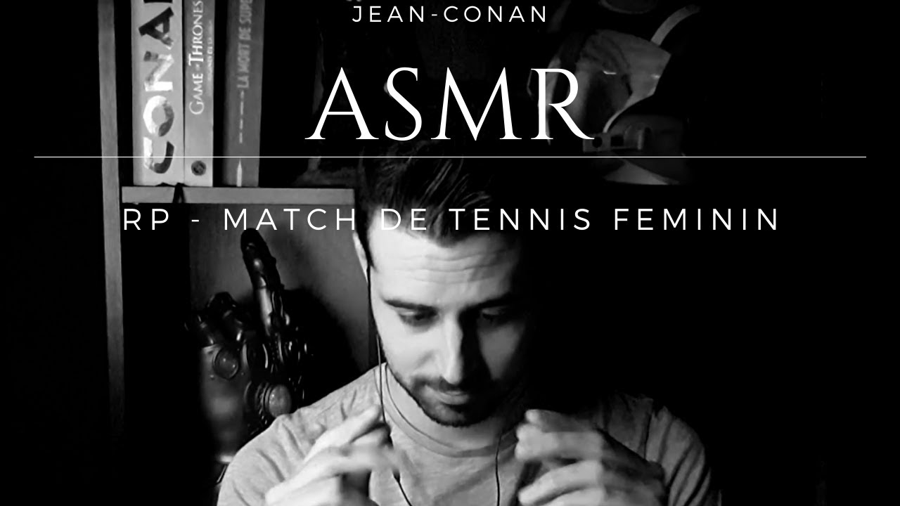 ASMR FRANÇAIS - ROLEPLAY MATCH DE TENNIS FÉMININ - JEAN-CONAN ASMR