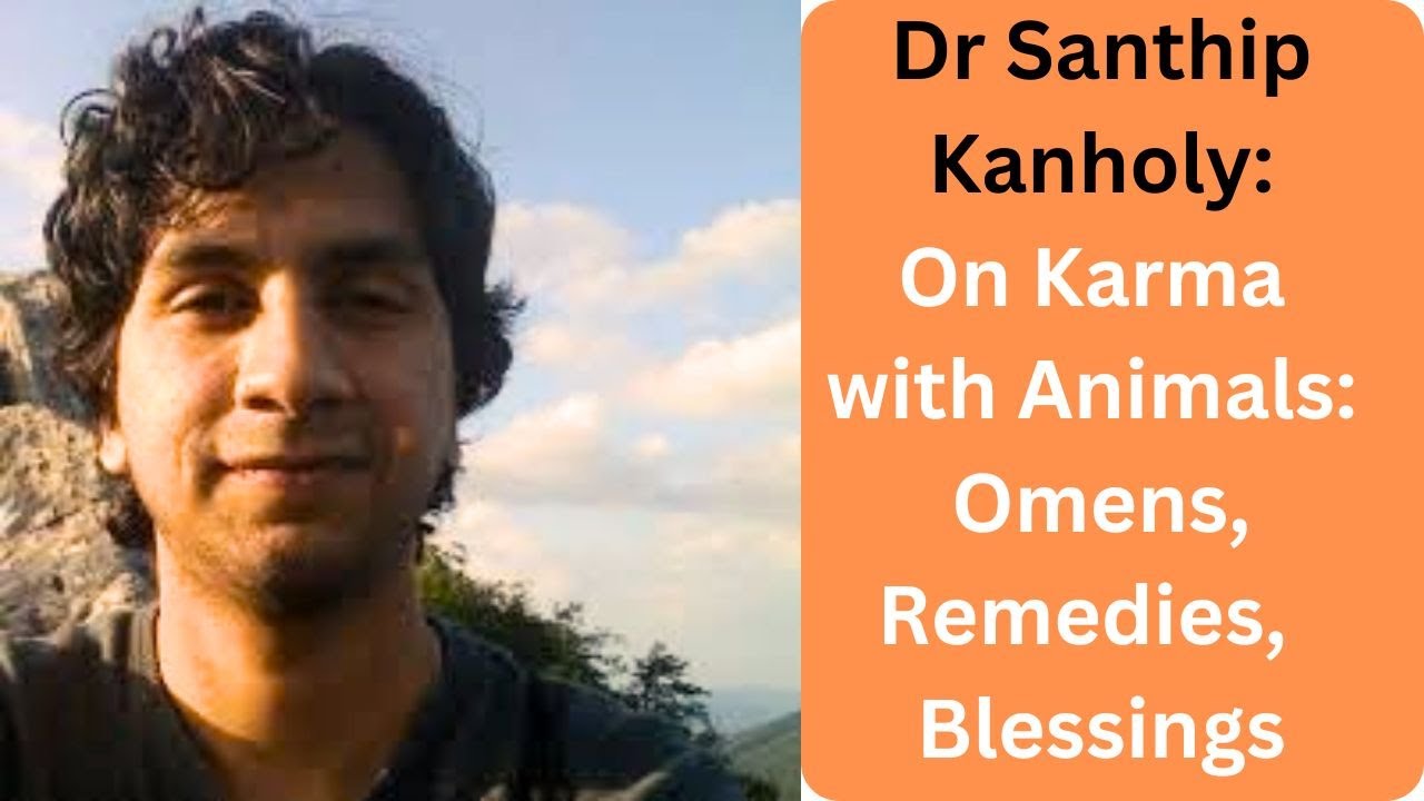 Karma & Animals:  Omens, Remedies, Blessings w/ @dr.santhip.kanholy