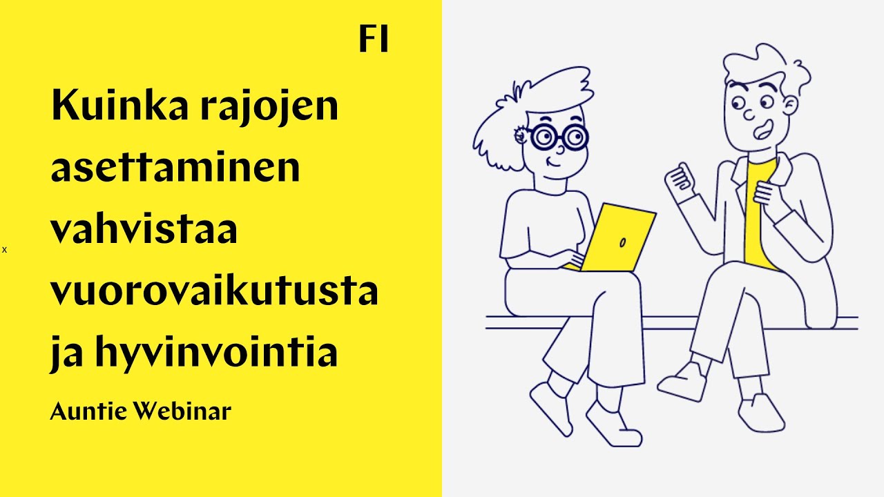 Auntie webinaari: Kuinka rajojen asettaminen vahvistaa vuorovaikutusta ja hyvinvointia
