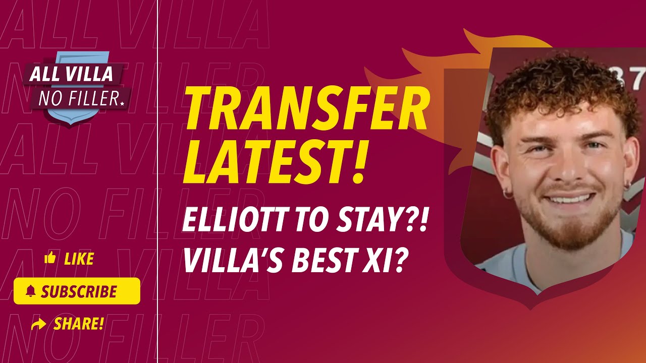 TRANSFER NEWS! HARVEY ELLIOTT TO STAY AT ASTON VILLA? WHAT IS THE STARTING XI NOW?