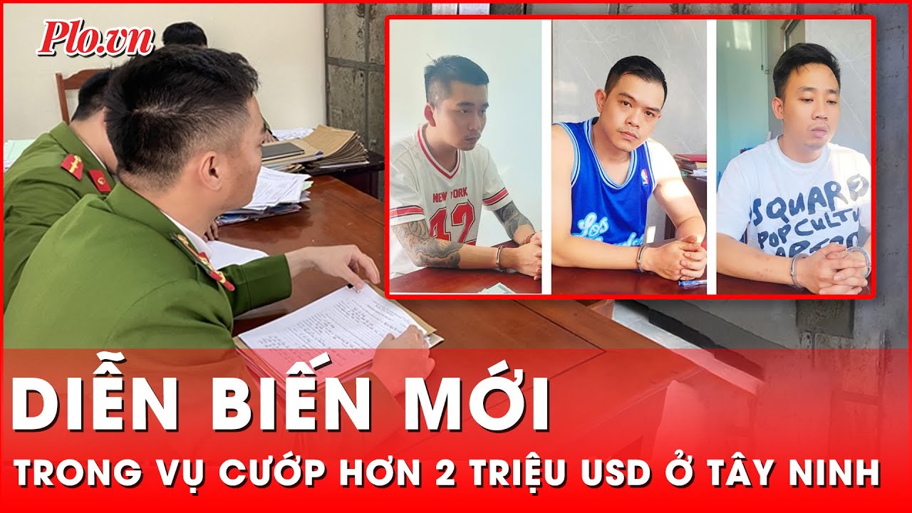 Chấn động lời khai của 3 bị can trong vụ cướp 2 triệu USD ở Tây Ninh | Thời sự