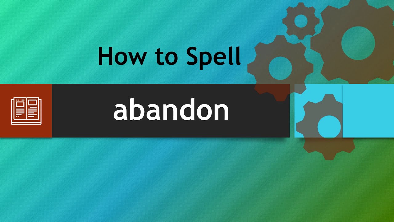 How to spell abandon