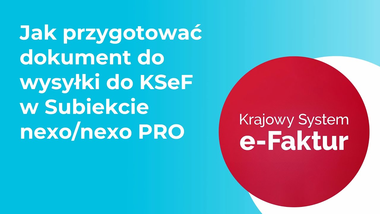 Jak przygotować dokument do wysyłki do KSeF w Subiekcie nexo/nexo PRO