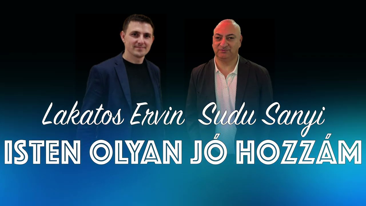 Lakatos Ervin és Sudu Sanyi - Isten olyan jó hozzám